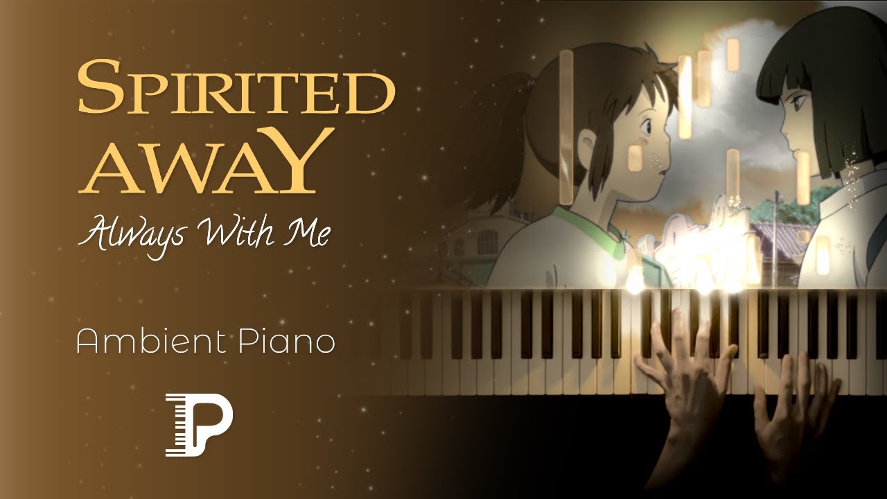 ALWAYS WITH ME (Ghibli) 🎹 Relaxing Ambient Piano - Spirited Away
