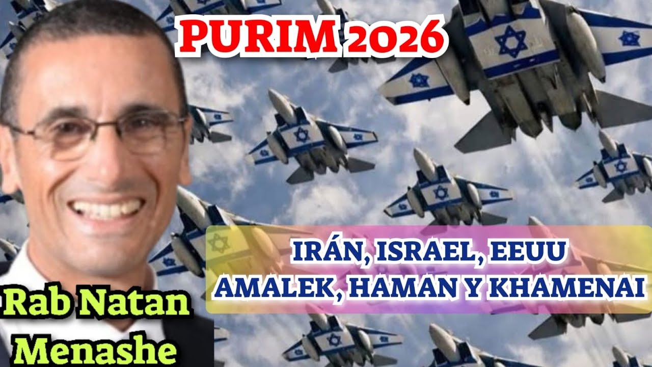 IRAN,ISRAEL,EEUU,AMALEK,HAMAN Y KHAMENAÍ : PURIM 2026 RAB NATAN MENASHE 