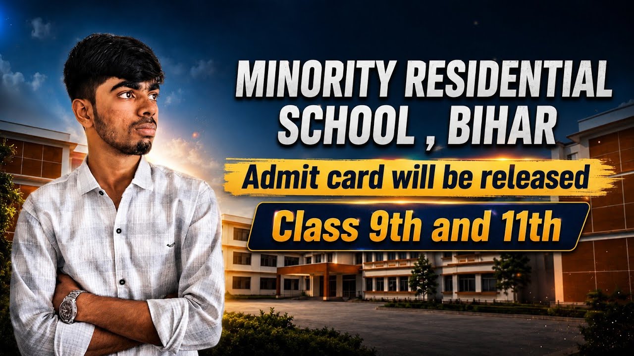 Minority Residential School , Bihar | Admit Card Update | Class 9th and 11th 