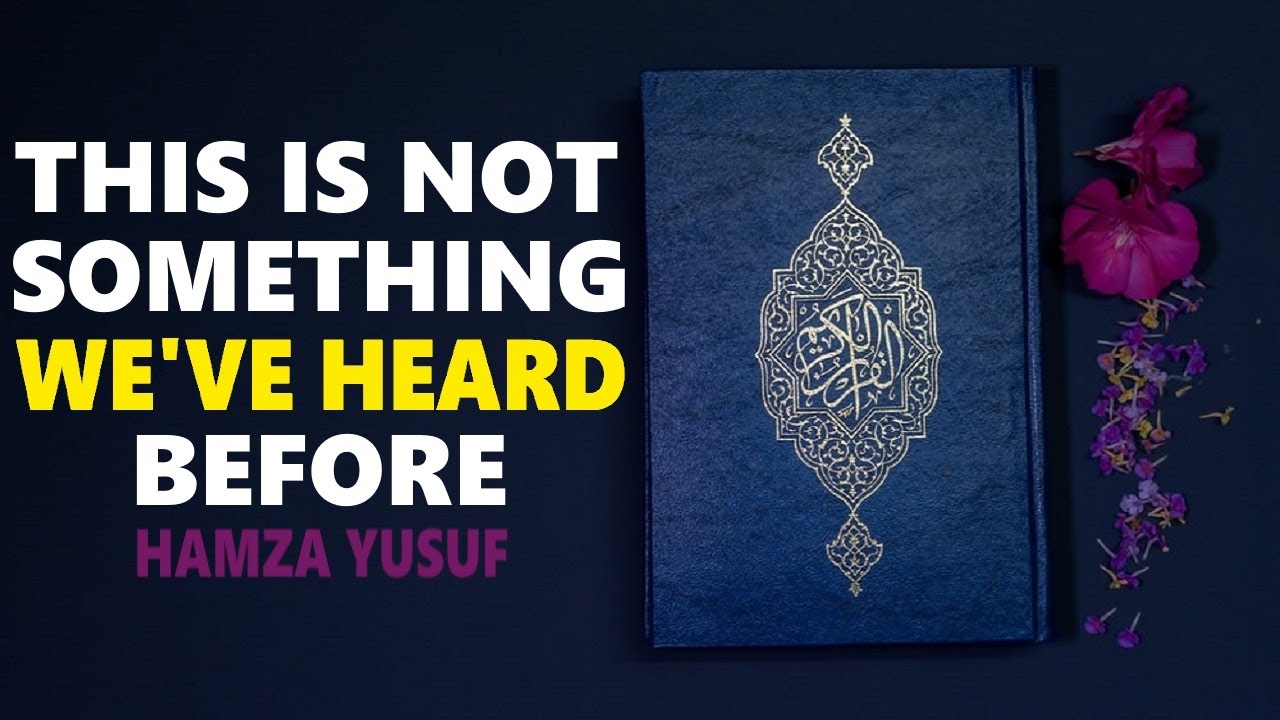 This is not Something We've Heard Before - Hamza Yusuf