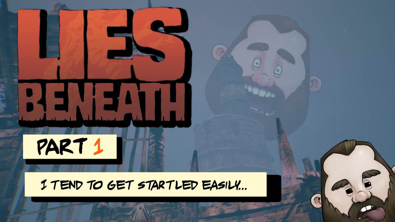 Lies Beneath - Part 1 - I Get Startled A Lot