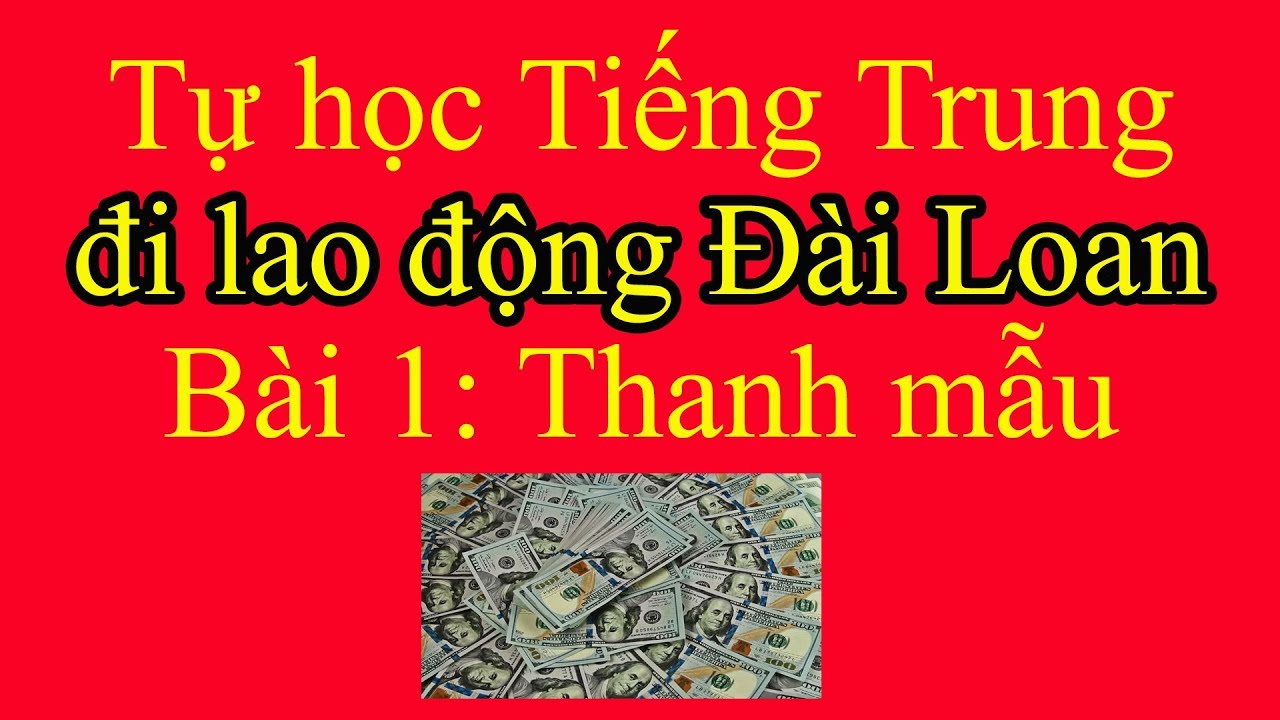 Bài 1 Cách phát âm -Thanh mẫu|Tự học tiếng Trung |Học tiếng Trung đi XKLD Đài Loan