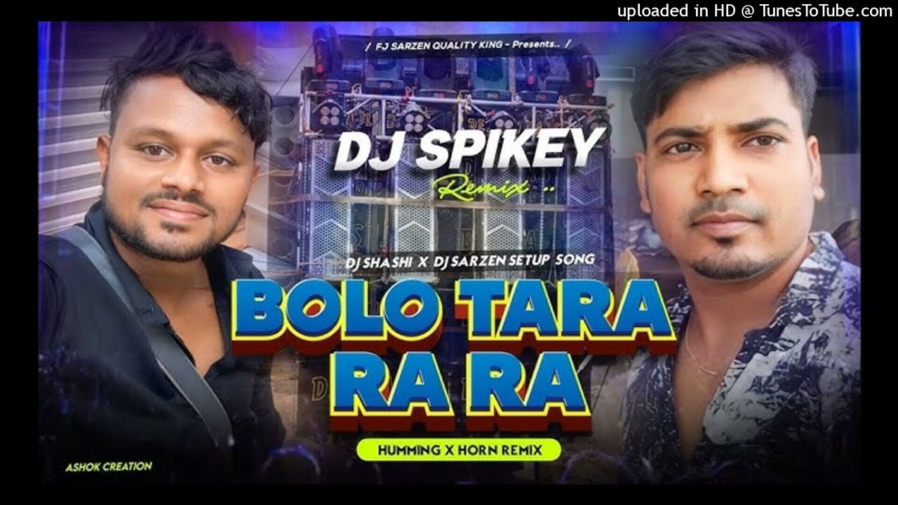 bolo tara ra dj sarzen, bolo tara rara dj sarzen, bolo tara rara dj shashi, bolo tara rara dj gour r