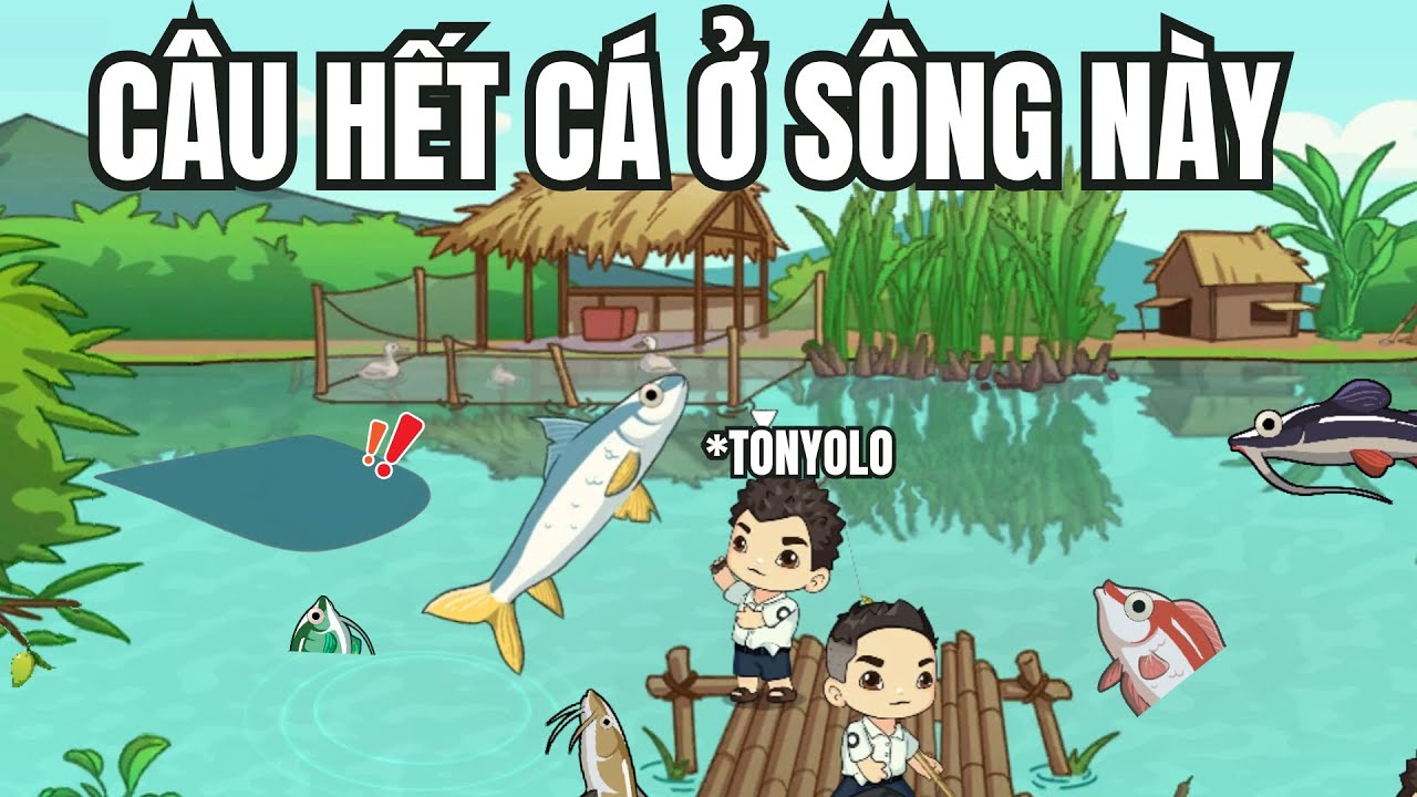 Tôi Đã Câu Tất Cả Cá To. Ở Con Sông. Này | Game. Trở Về Tuổi Thơ