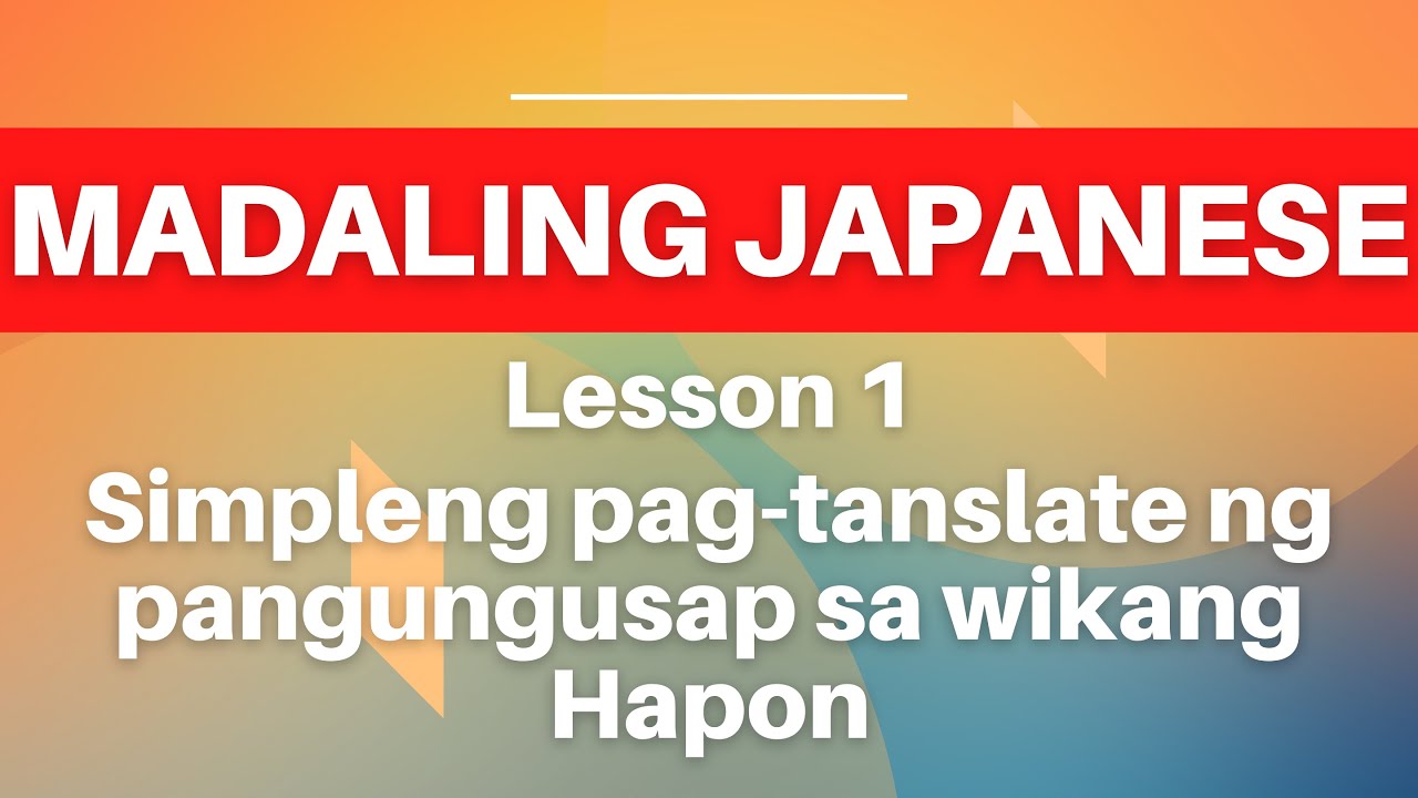 Japanese in Tagalog | Japanese for Beginners | Lesson 1 Pag-translate ng 