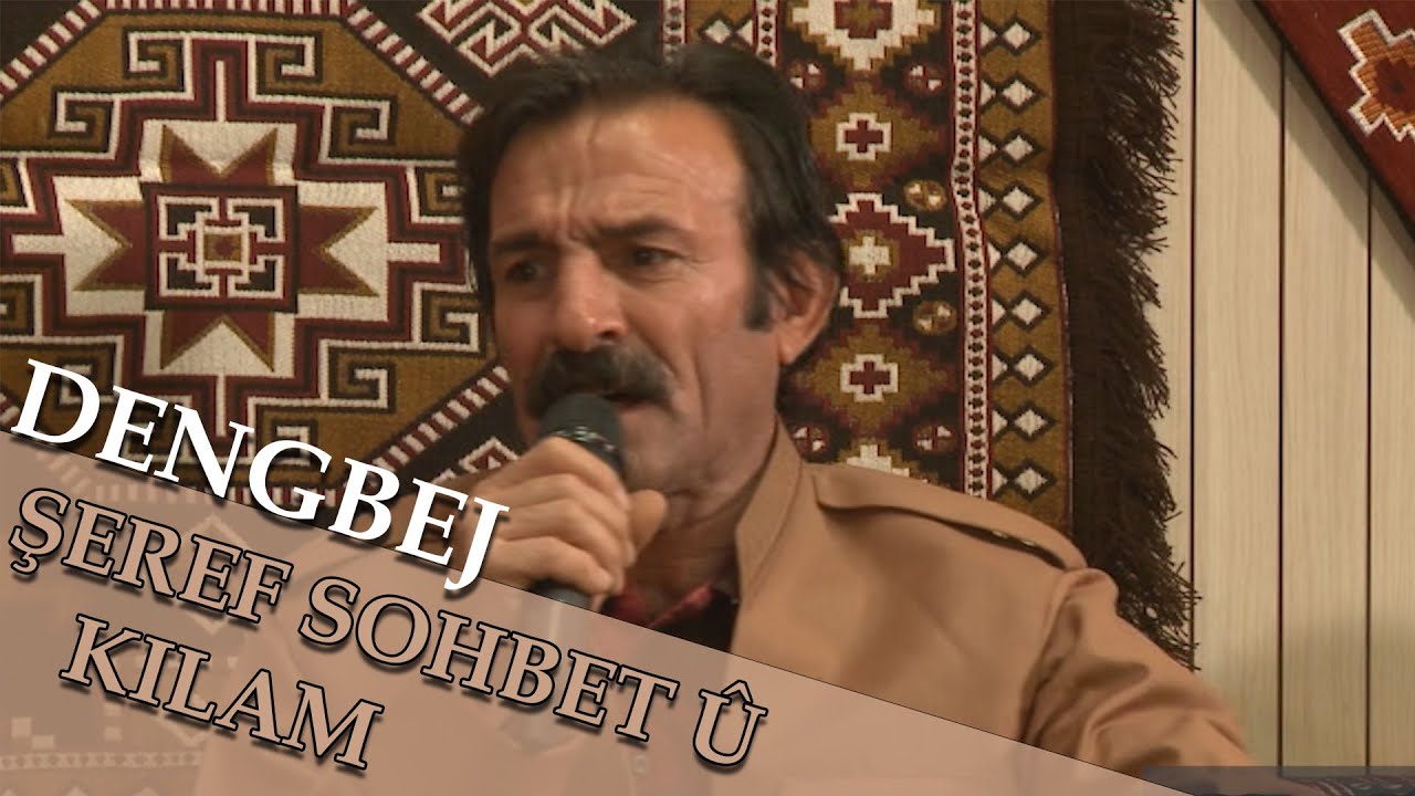 DENGBÊJ ŞEREF SOHBÊT Û KILAMÊN GERM