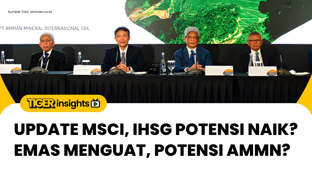 LIVE! Update Soal MSCI & Potensi IHSG Rebound | Emas Naik Lagi, Momentum bagi AMMN? | TIGER INSIGHTS