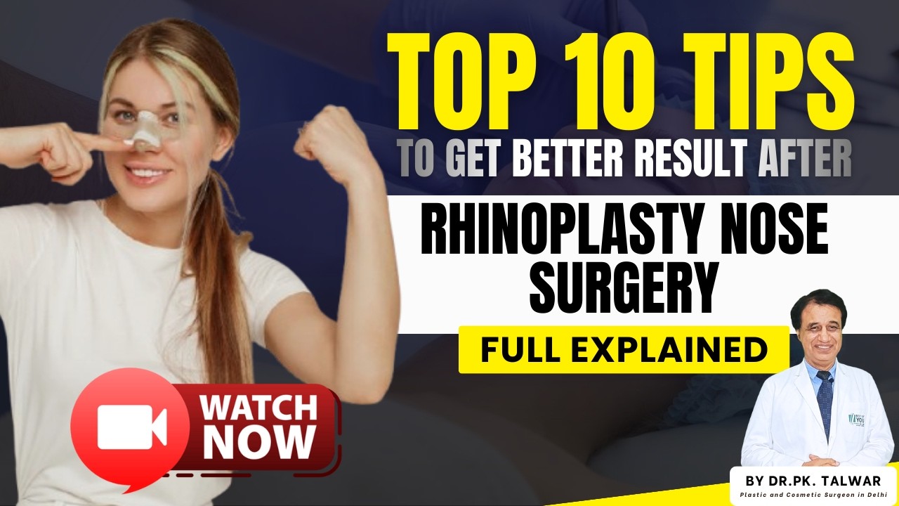 Rhinoplasty Nose Surgery | Updated Nose Tips for Achieving Natural Results | By Dr. PK Talwar