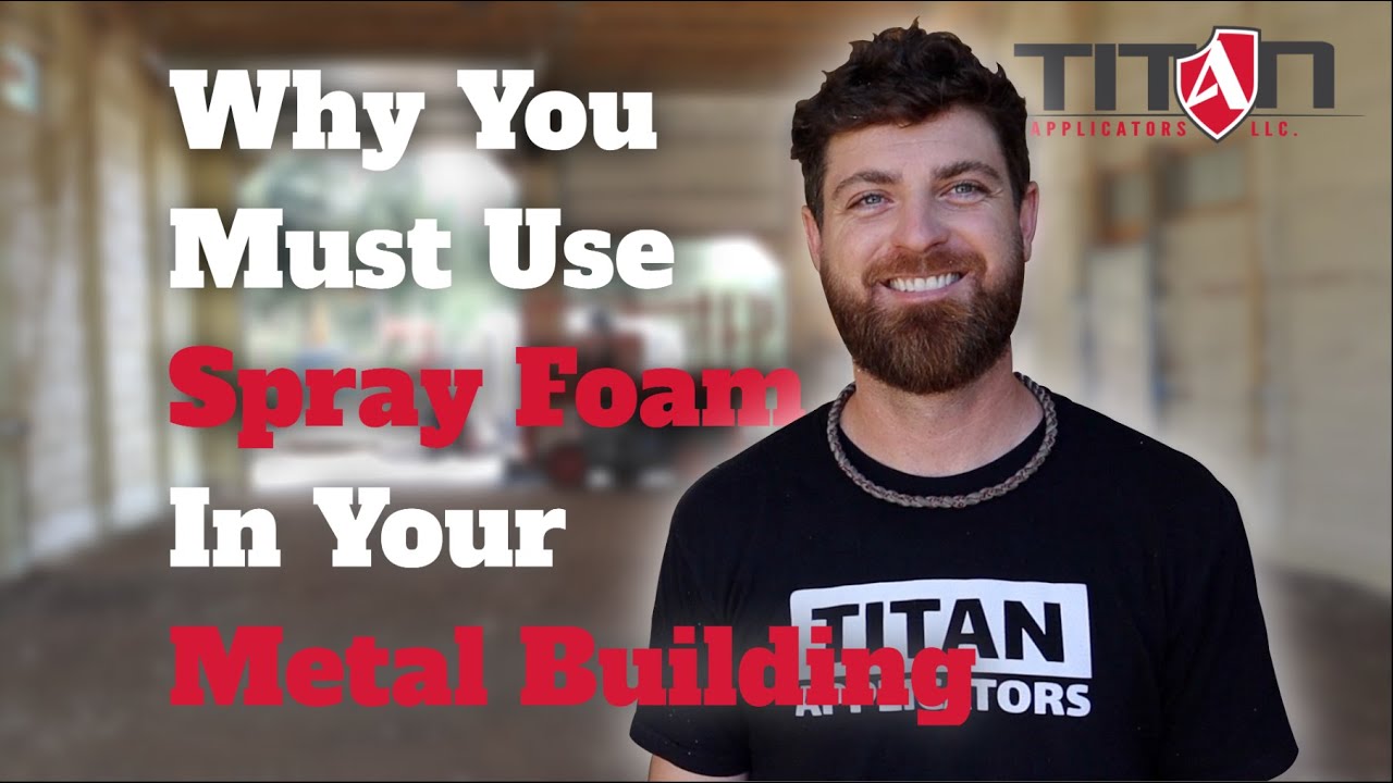Why You MUST Use Spray Foam In Your Metal Building