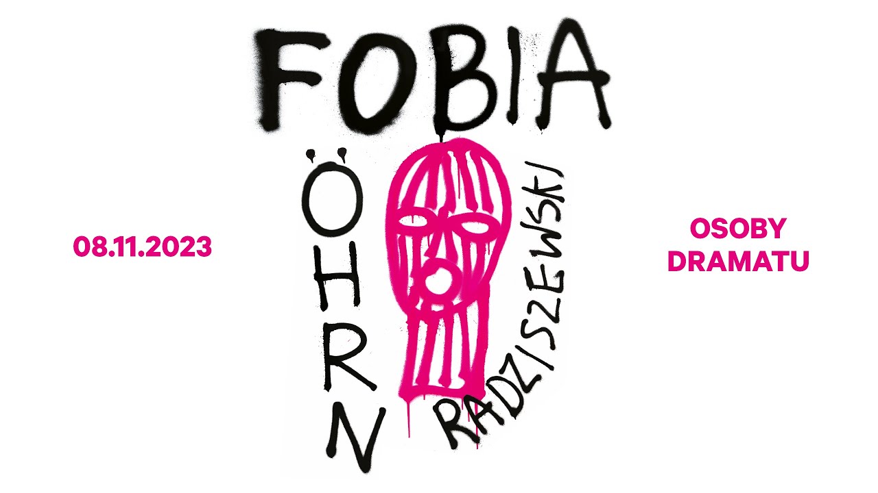 OSOBY DRAMATU: Fobia | Markus &Ouml;hrn, Karol Radziszewski