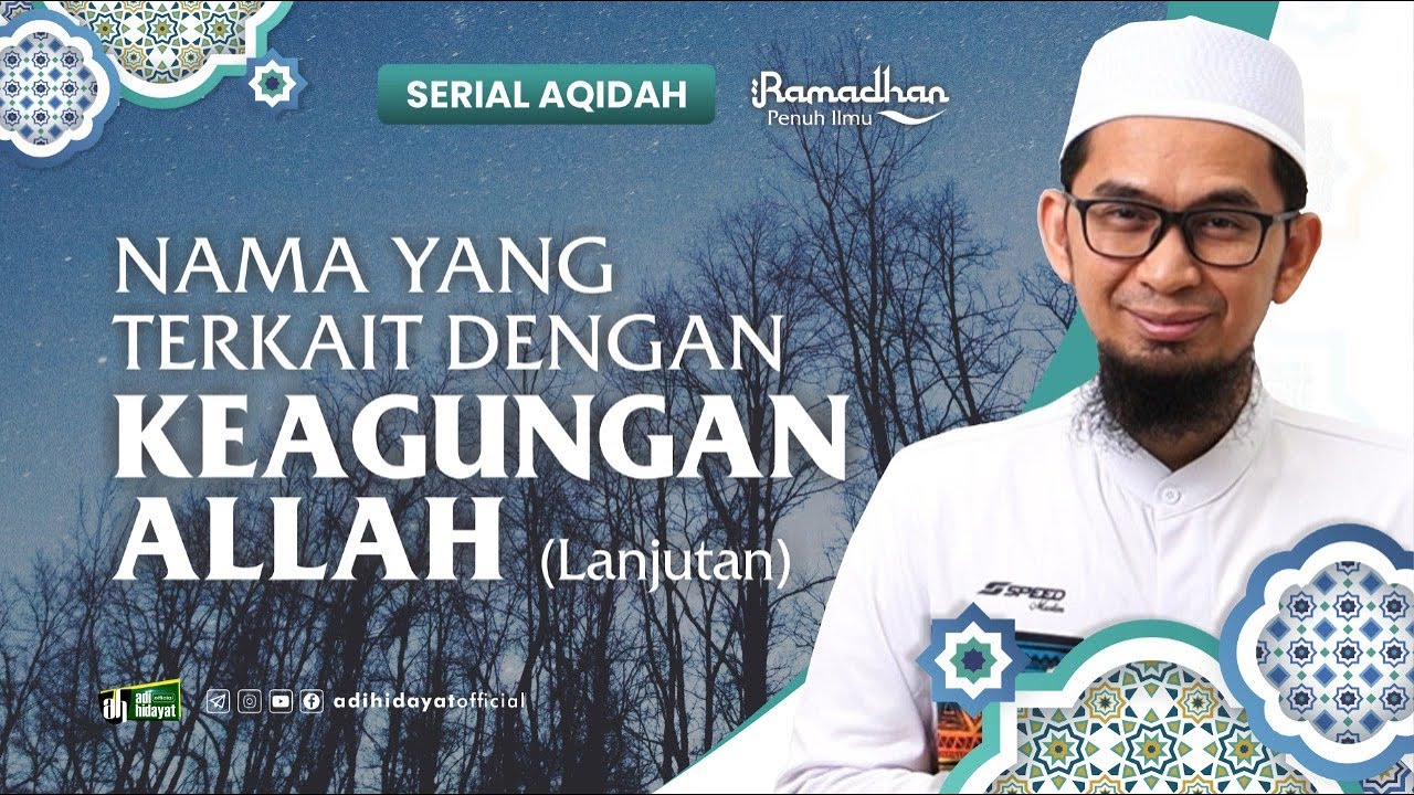 [Serial Aqidah Eps 11] Nama yang terkait Keagungan Allah Bag 2 - Ustadz Adi Hidayat