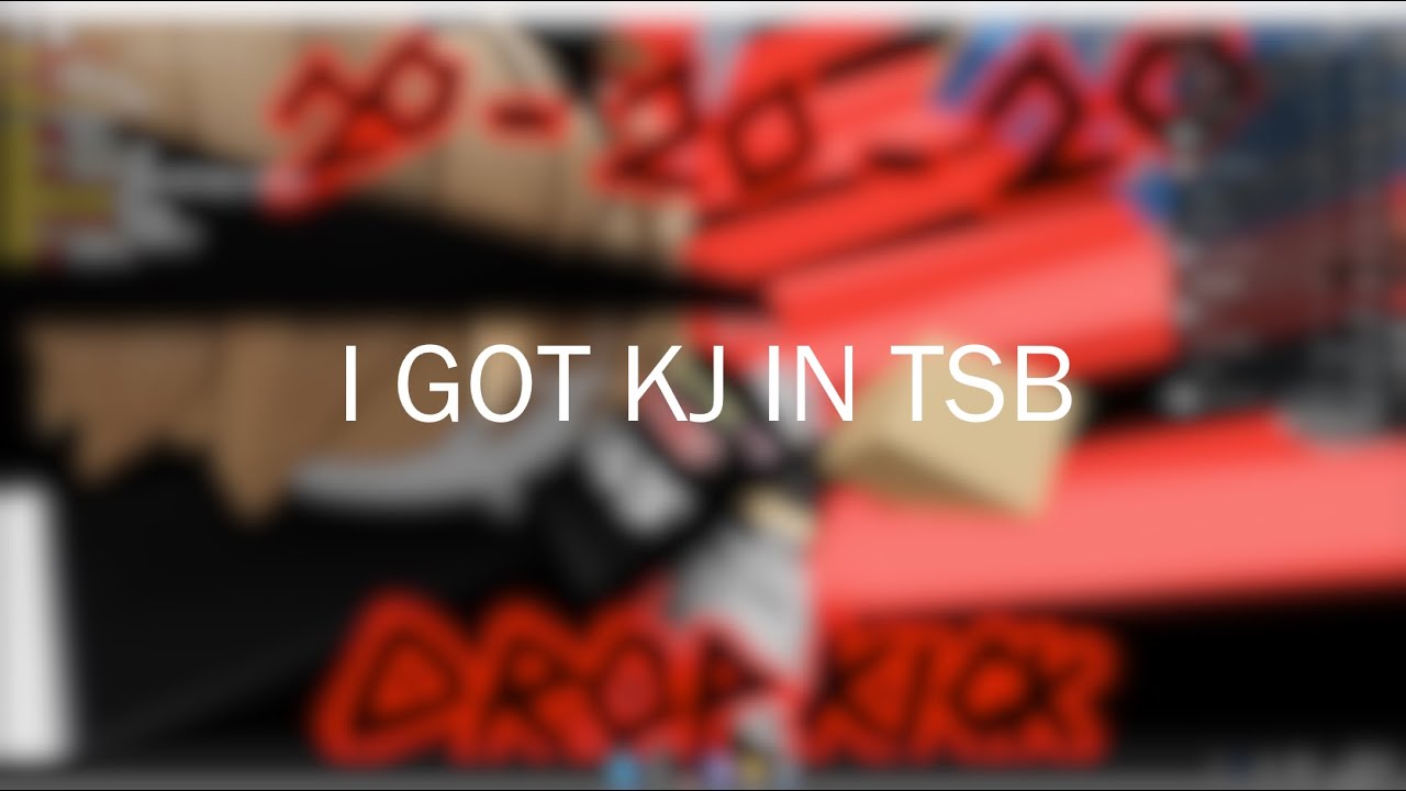 I BOUGHT KJ IN TSB...