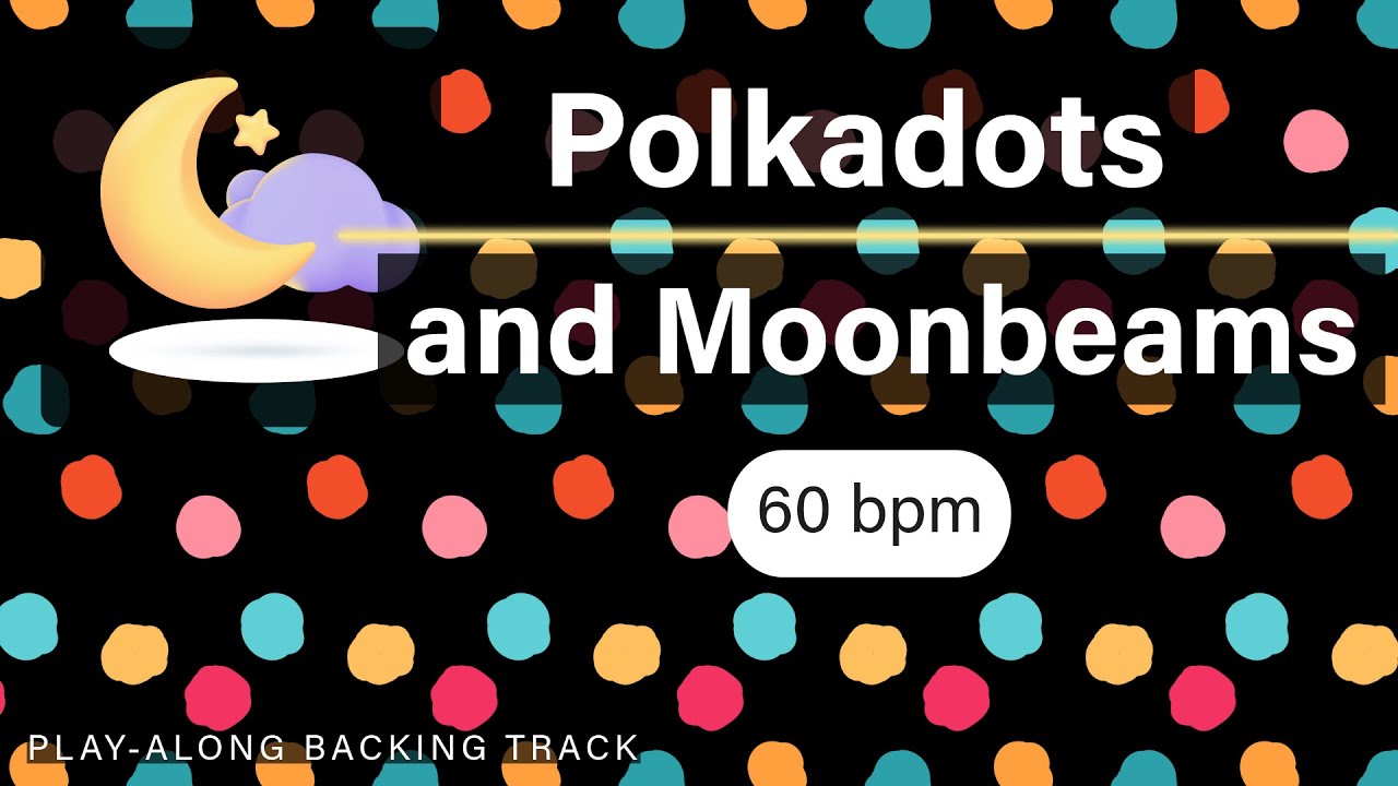 Polkadots and Moonbeams | 60 bpm | Jazz Ballad | Play-Along Backing Track
