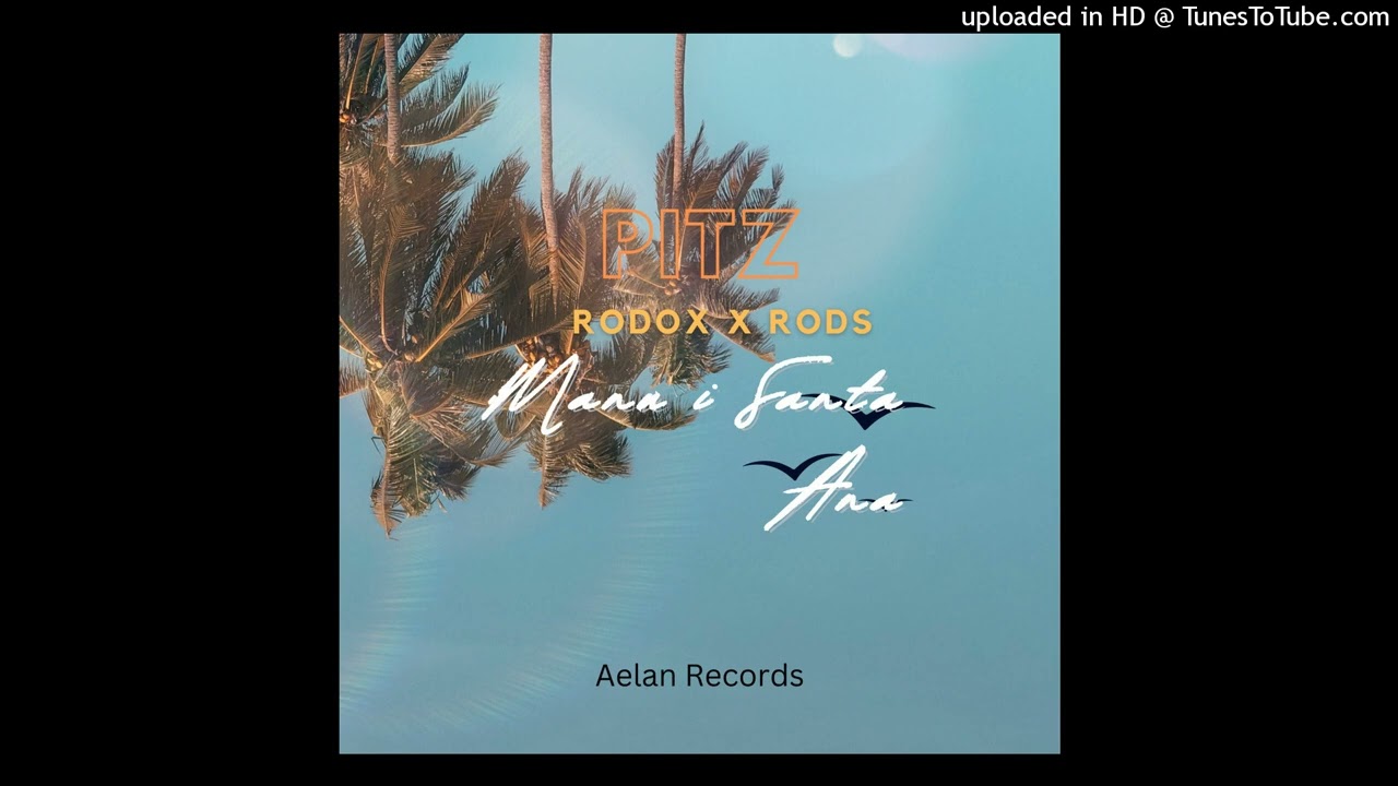 PITZ-MANU I SANTA ANA FT [RODOX X RODZ]