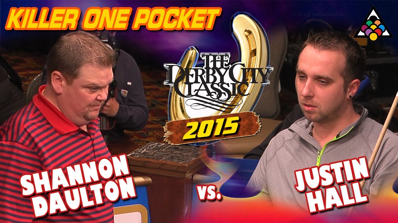 KILLER ONE-POCKET: Shannon DAULTON vs Justin HALL - 2015 DERBY CITY CLASSIC ONE POCKET DIVISION