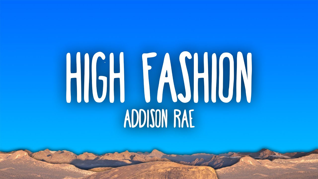 Addison Rae - High Fashion