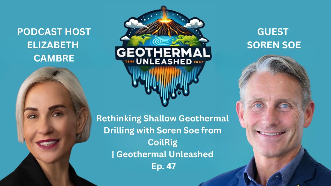 Rethinking Shallow Geothermal Drilling with Soren Soe from CoilRig | Geothermal Unleashed Ep. 47