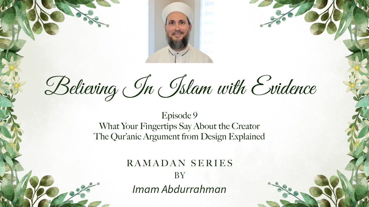 Believing in Islam with Evidence | Ep 09 | What Your Fingertips Say About the Creator