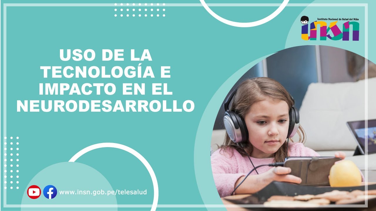 USO DE LA TECNOLOGÍA E IMPACTO EN EL NEURODESARROLLO