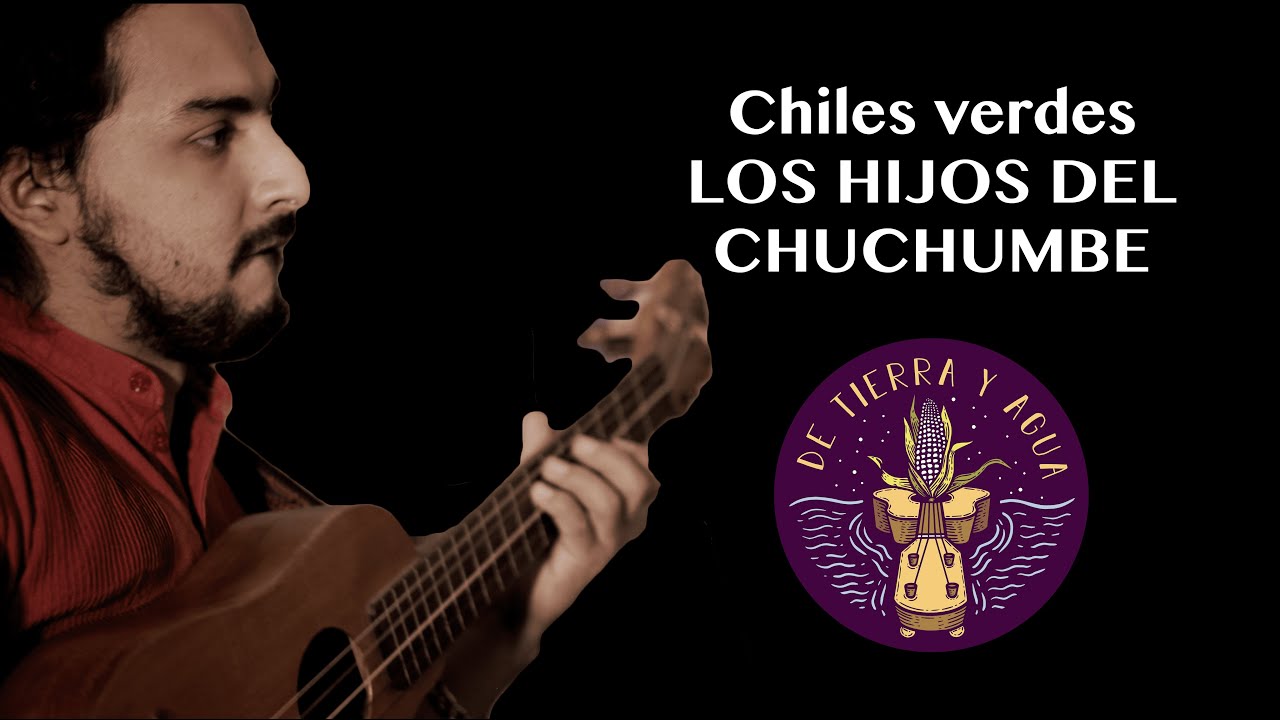 Chiles verdes, Los Hijos del Chuchumbé (De Tierra y Agua)