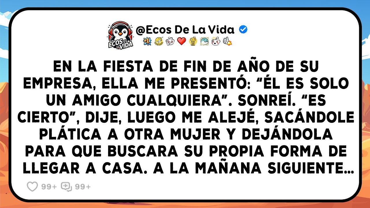 En La Fiesta De Fin De Año De Su Empresa, Ella Me Presentó: 'él Es Solo Un Amigo Cualquiera'...