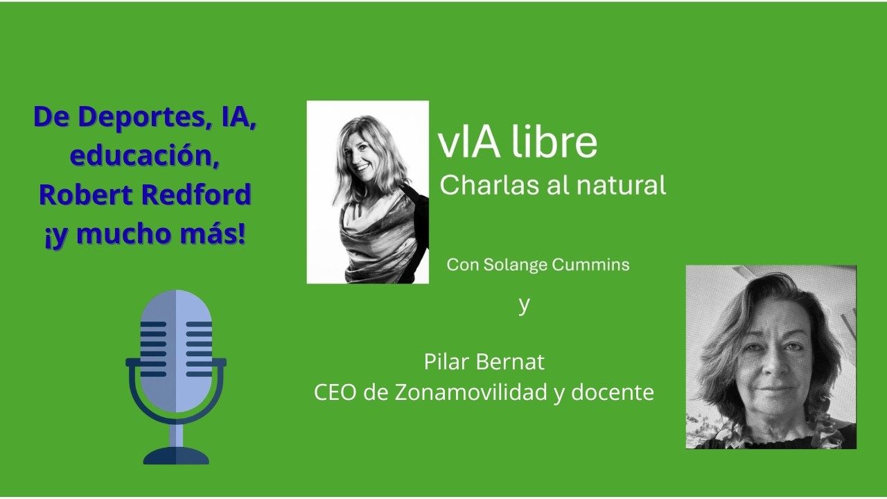 De Deportes, IA, educación, Robert Redford ¡y mucho más! Charla al natural con Pilar Bernat