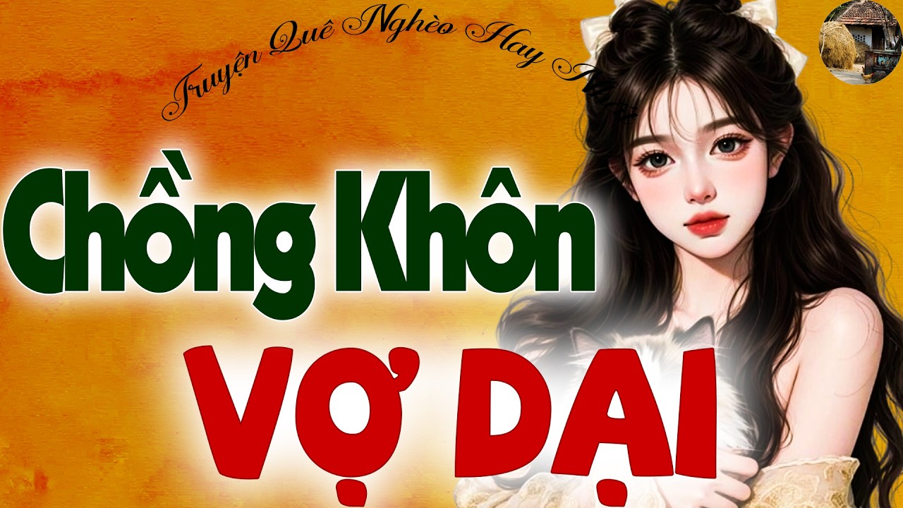 Bà Tôi Nghe Cũng Khen Hay | Chồng Khờ Vợ Dại – Câu Chuyện Hôn Nhân Nghe Là Cuốn (T1)