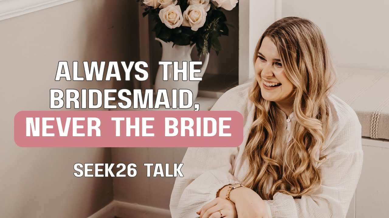 Always the Bridesmaid Never the Bride SEEK26 Talk