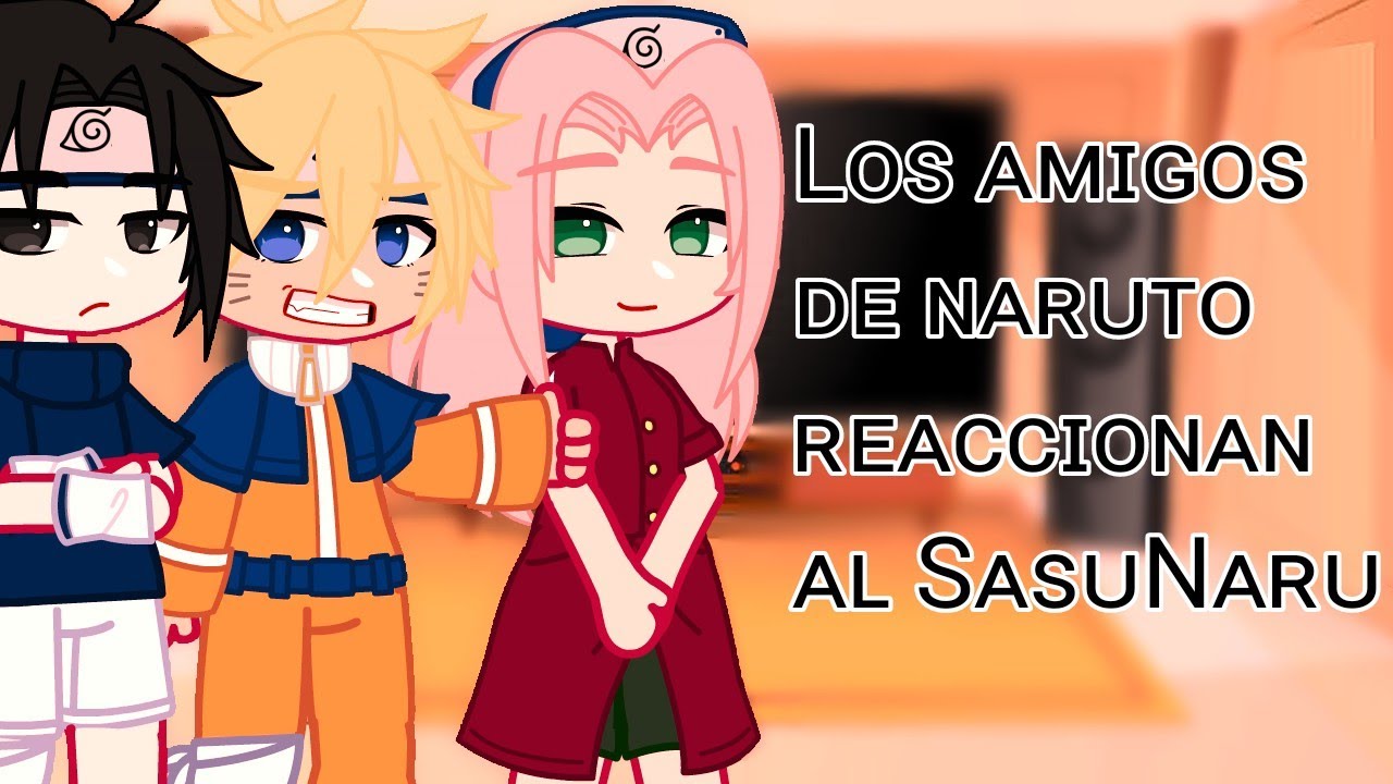 los amigos de Naruto reaccionan al SasuNaru||gacha club edtion||saino||SakuHina||4ilux☆||