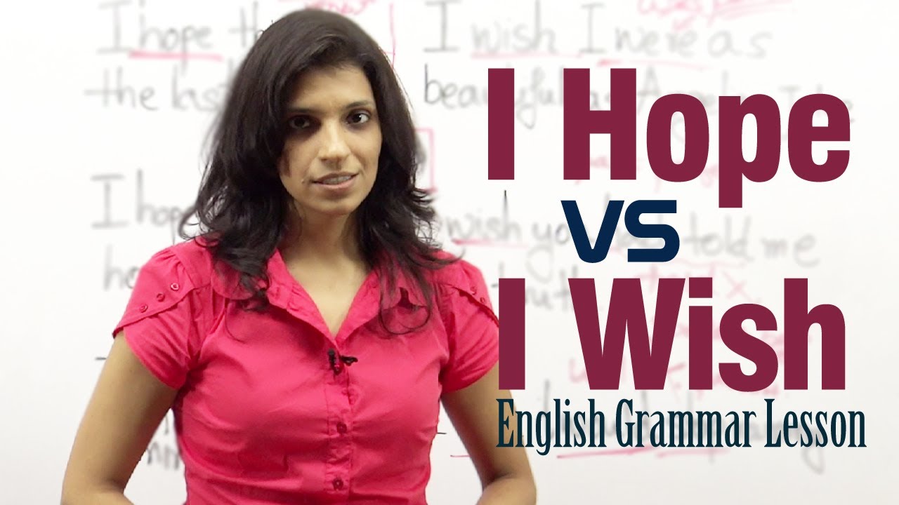 Difference between ' I Hope ' and ' I Wish ' - English Grammar lesson