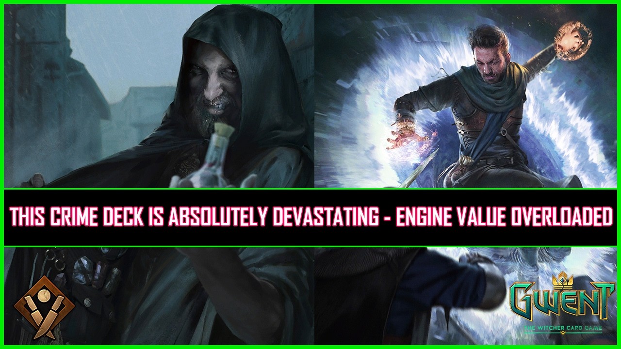 Gwent | This Crime Deck Is Absolutely Devastating - Engine Value Overloaded!