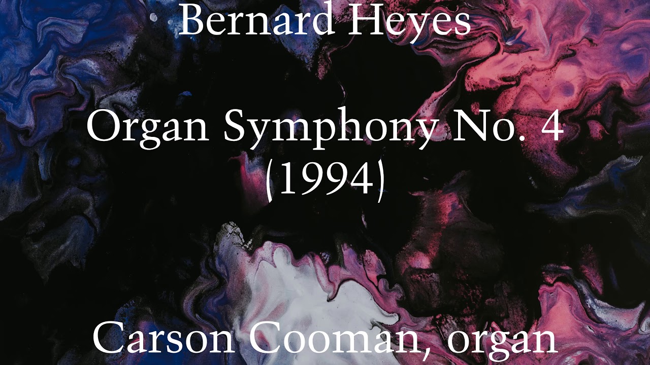 Bernard Heyes — Organ Symphony No. 4 (1994)