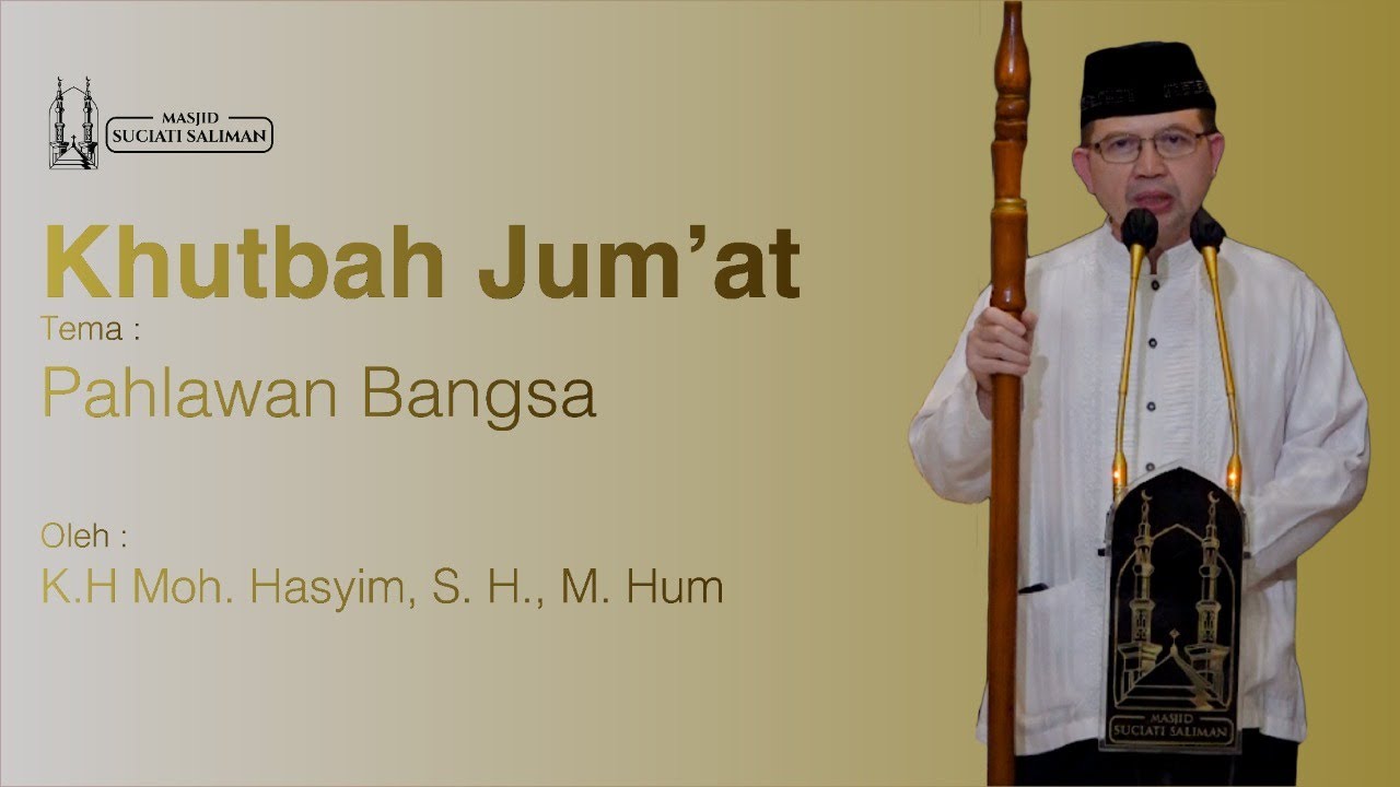 Khutbah Jum'at MSS: Jiwa Kepahlawanan Ulama untuk Bangsa - K.H Moh. Hasyim, S.H., M. Hum