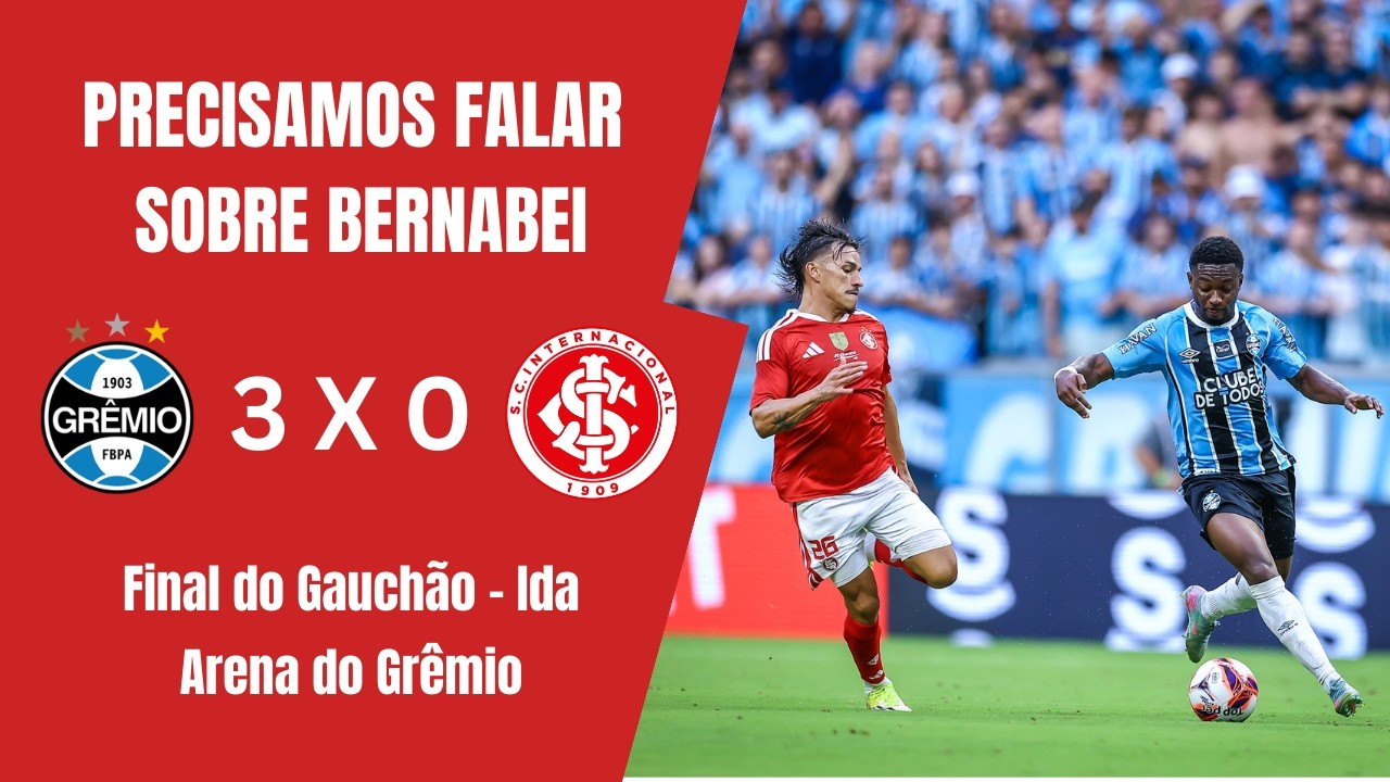 PRECISAMOS FALAR SOBRE BERNABEI I ANÁLISE DE GRÊMIO 3 X 0 INTER COM HENRIQUE PEREIRA