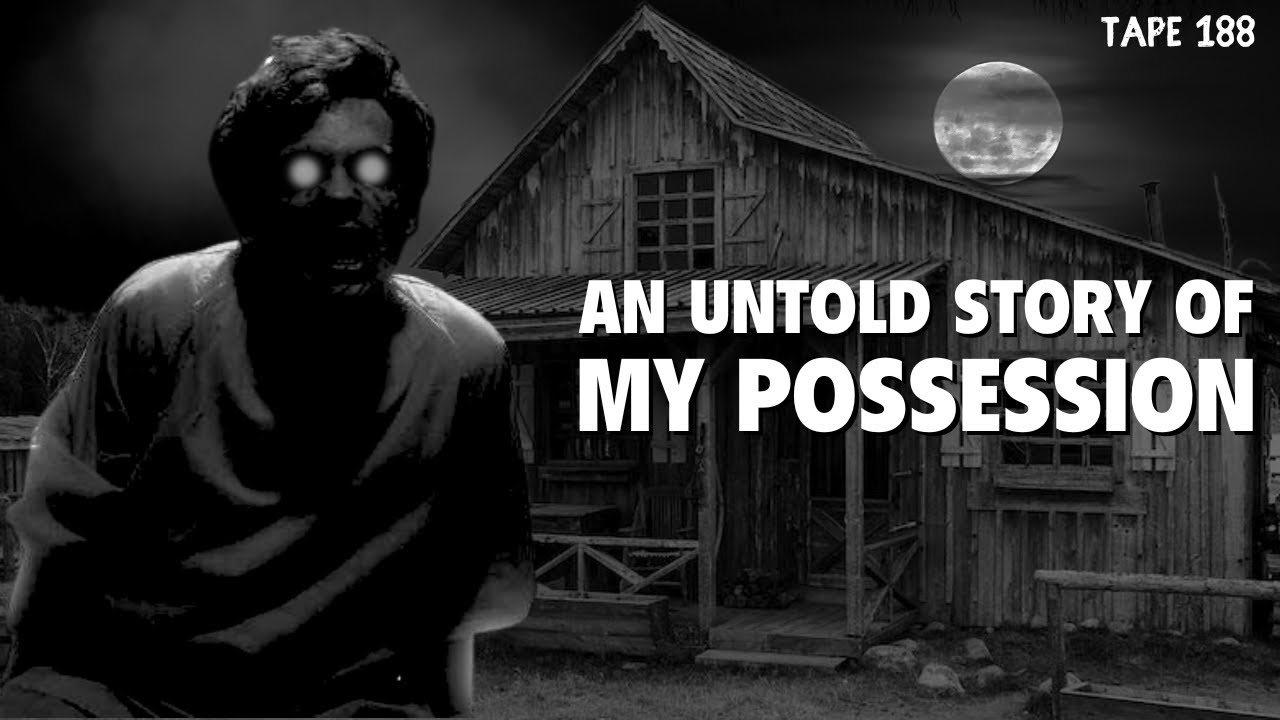 An Untold Story of My Possession | Horror Tape 188