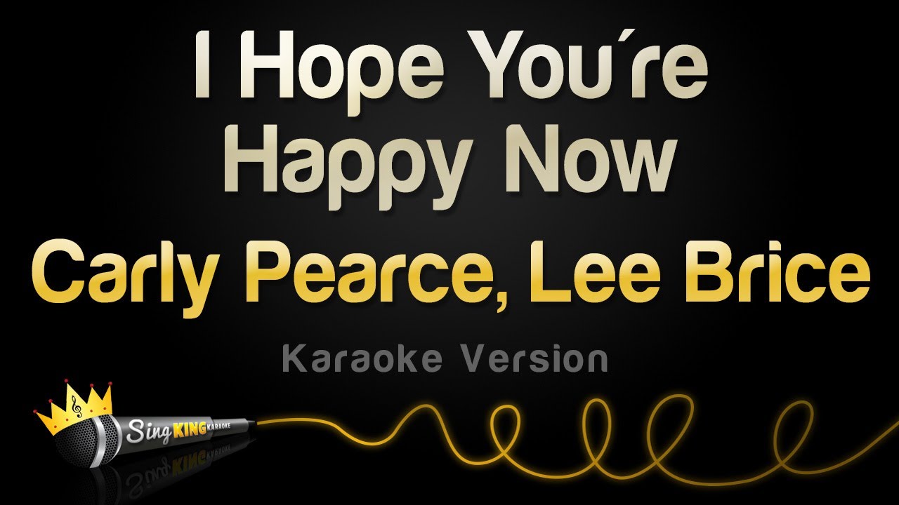 Carly Pearce, Lee Brice - I Hope You're Happy Now (Karaoke Version)