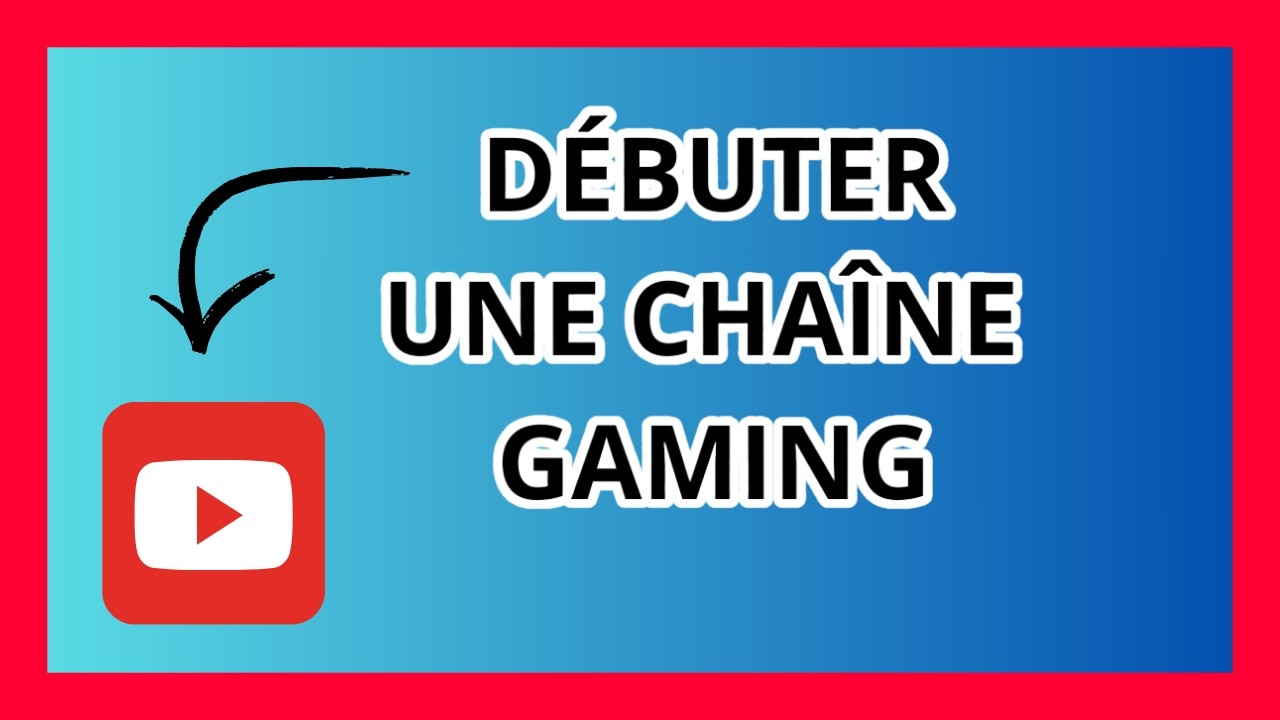 Lancez votre chaîne Gaming : le guide ultime pour réussir !