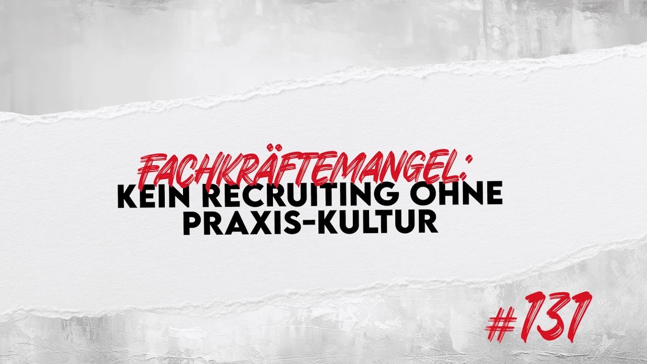 Fachkräftemangel: Kein Recruiting ohne Praxis-Kultur | punk.tuell #131