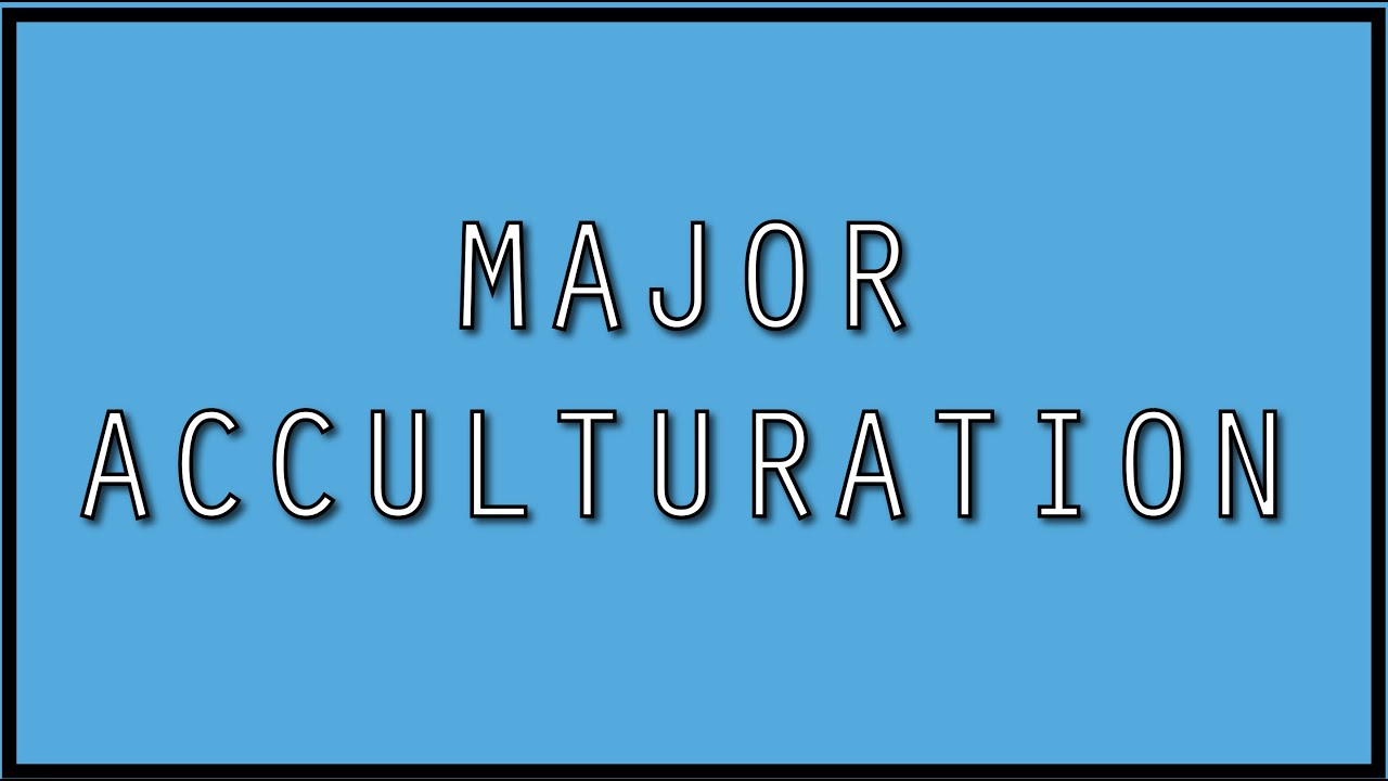 Major Acculturation