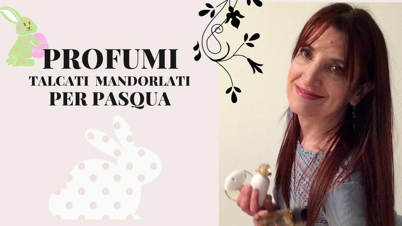 5 PROFUMI TALCATI E MANDORLATI PER PASQUA🐣🌸 🕊🐇