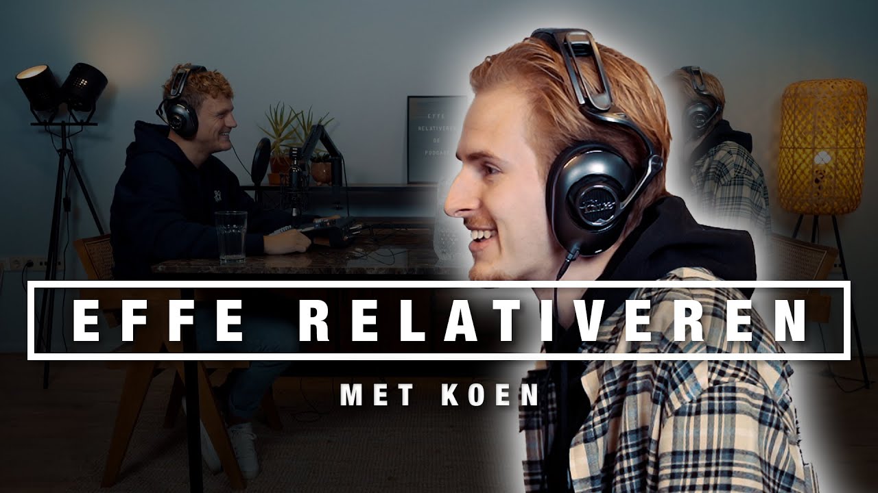 KOEN over STUDEREN, BANKZITTERS, TOEKOMST en ONDERNEMEN | EFFE RELATIVEREN