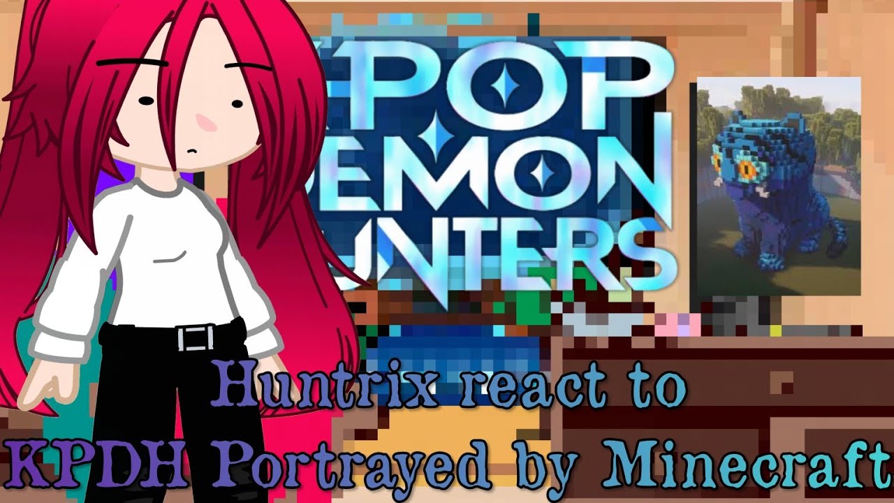 Kpop Demon Hunter: Huntrix react to KPDH Portrayed by Minecraft // GNRV // My AU