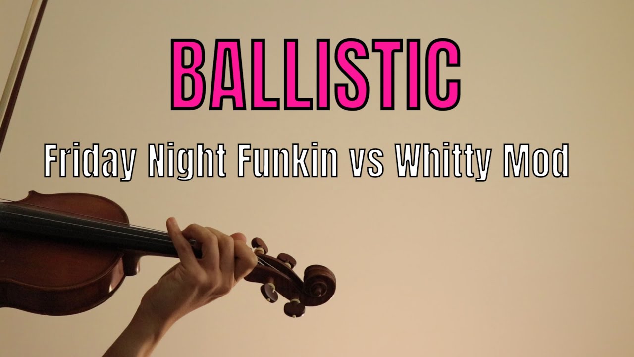 Friday Night Funkin&rsquo; Vs Whitty Mod - Ballistic - Violin Cover