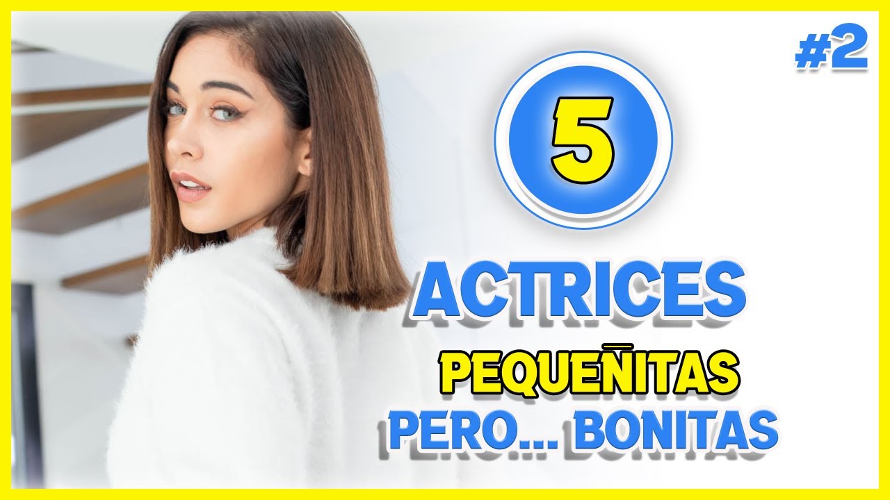 ACTRICES PEQUEÑITAS  -|||-  QUE TIENES QUE CON0CER T0P 5 | #2 | 😍⭐💓