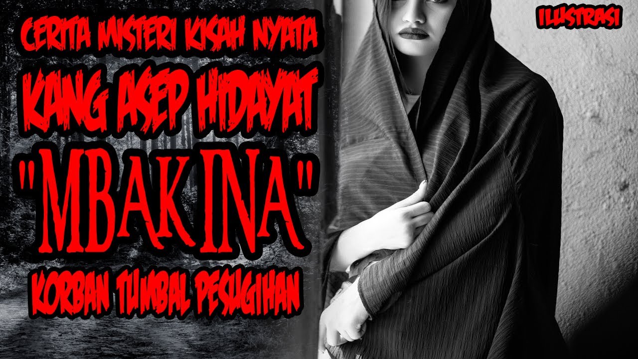 CERITA MISTERI - KISAH NYATA KANG ASEP HIDAYAT - MBAK INA - THREAD HORROR TUMBAL PESUGIHAN MERTUA