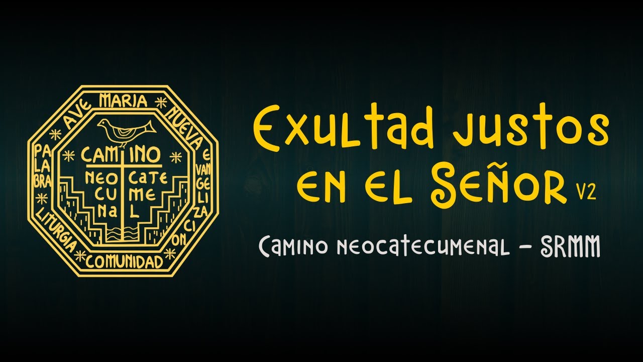 Exultad justos en el Señor v2 - Camino neocatecumenal SRMM