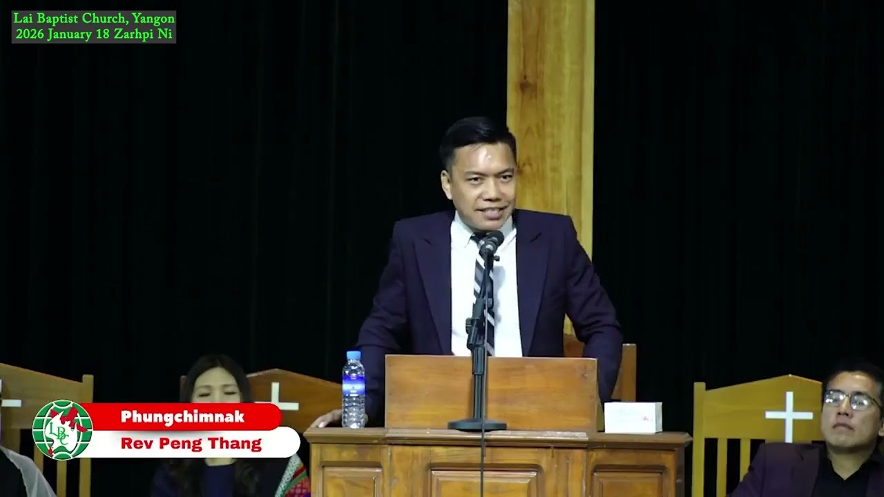 Rev Peng Thang (LBC, Yangon) 2026 January 18 Zarhpi Ni Phungchim
