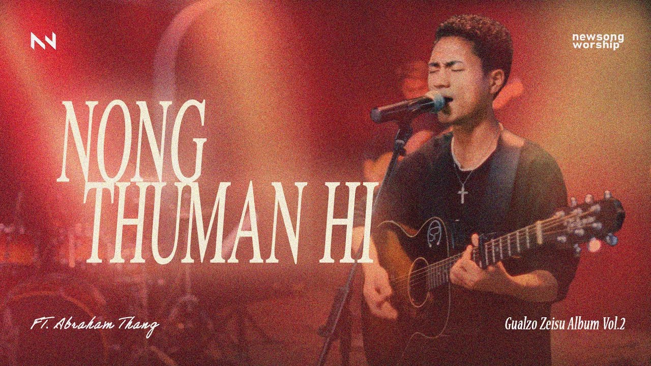 Nong Thuman Hi (Official Music Video) - Newsong Worship, ft. Abraham Thang