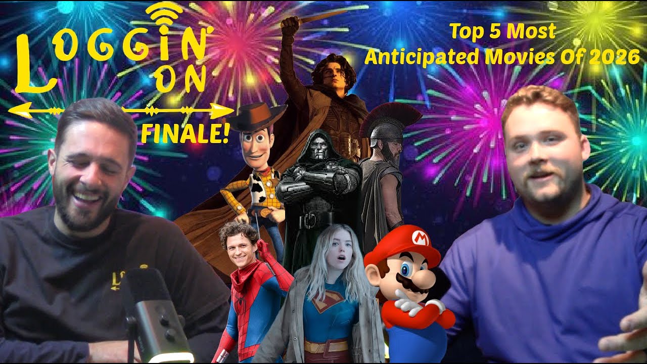 TOP 5 MOST ANTICIPATED MOVIES OF 2026!!! - Loggin' On: The Podcast Ep. 187