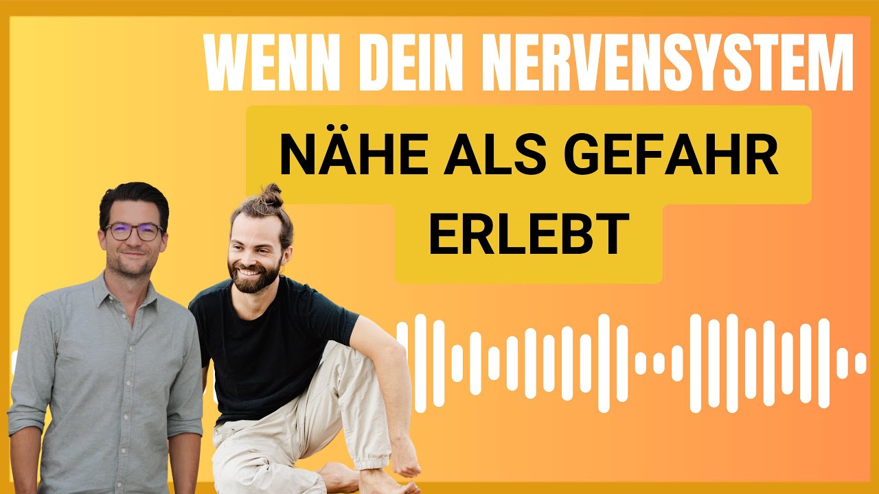 Wenn dein NERVENSYSTEM NÄHE als GEFAHR erlebt | Der Weg aus der Angst zu echter Verbundenheit